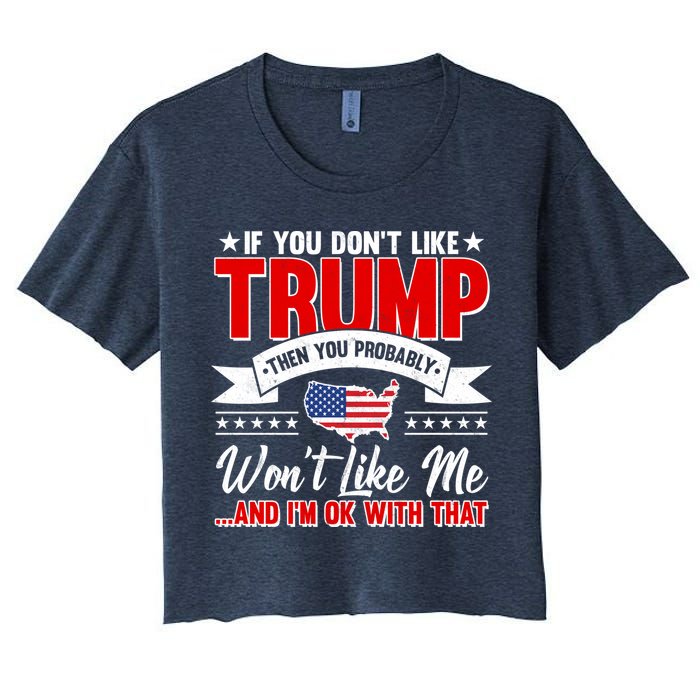 If You Don't Like Trump Then You Probably Won't Like Me Crop Top