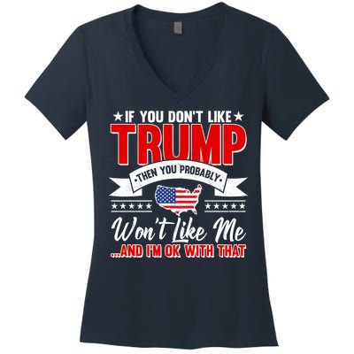 If You Don't Like Trump Then You Probably Won't Like Me Women's V-Neck T-Shirt