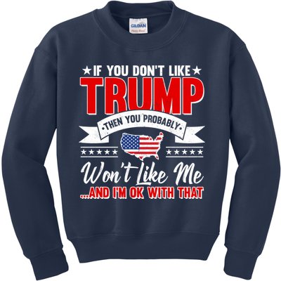 If You Don't Like Trump Then You Probably Won't Like Me Kids Sweatshirt