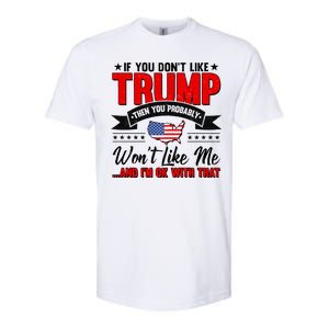 If You Don't Like Trump Then You Probably Won't Like Me Softstyle CVC T-Shirt