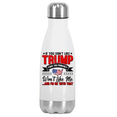 If You Don't Like Trump Then You Probably Won't Like Me Stainless Steel Insulated Water Bottle