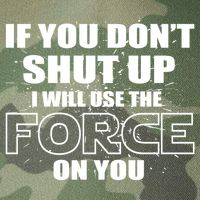 If You Don't Shut Up I Will Use The Force On You Legacy Tie Dye Trucker Hat