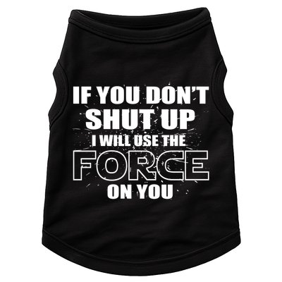 If You Don't Shut Up I Will Use The Force On You Doggie Tank