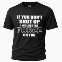 If You Don't Shut Up I Will Use The Force On You Performance Shirt
