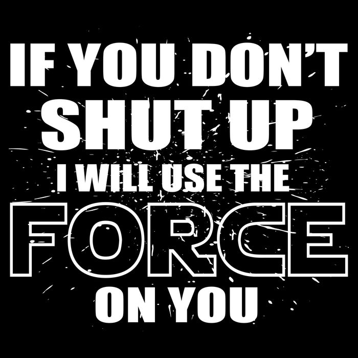 If You Don't Shut Up I Will Use The Force On You Daily Commute Backpack
