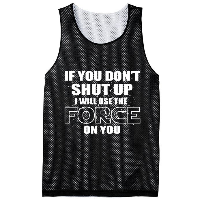 If You Don't Shut Up I Will Use The Force On You Mesh Reversible Basketball Jersey Tank