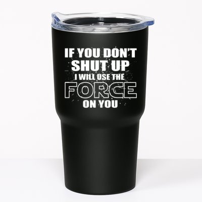 If You Don't Shut Up I Will Use The Force On You Tumbler