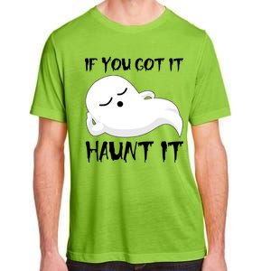 If You Got It Haunt It Adult ChromaSoft Performance T-Shirt