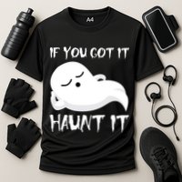 If You Got It Haunt It Performance Shirt