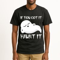 If You Got It Haunt It Tall T-Shirt