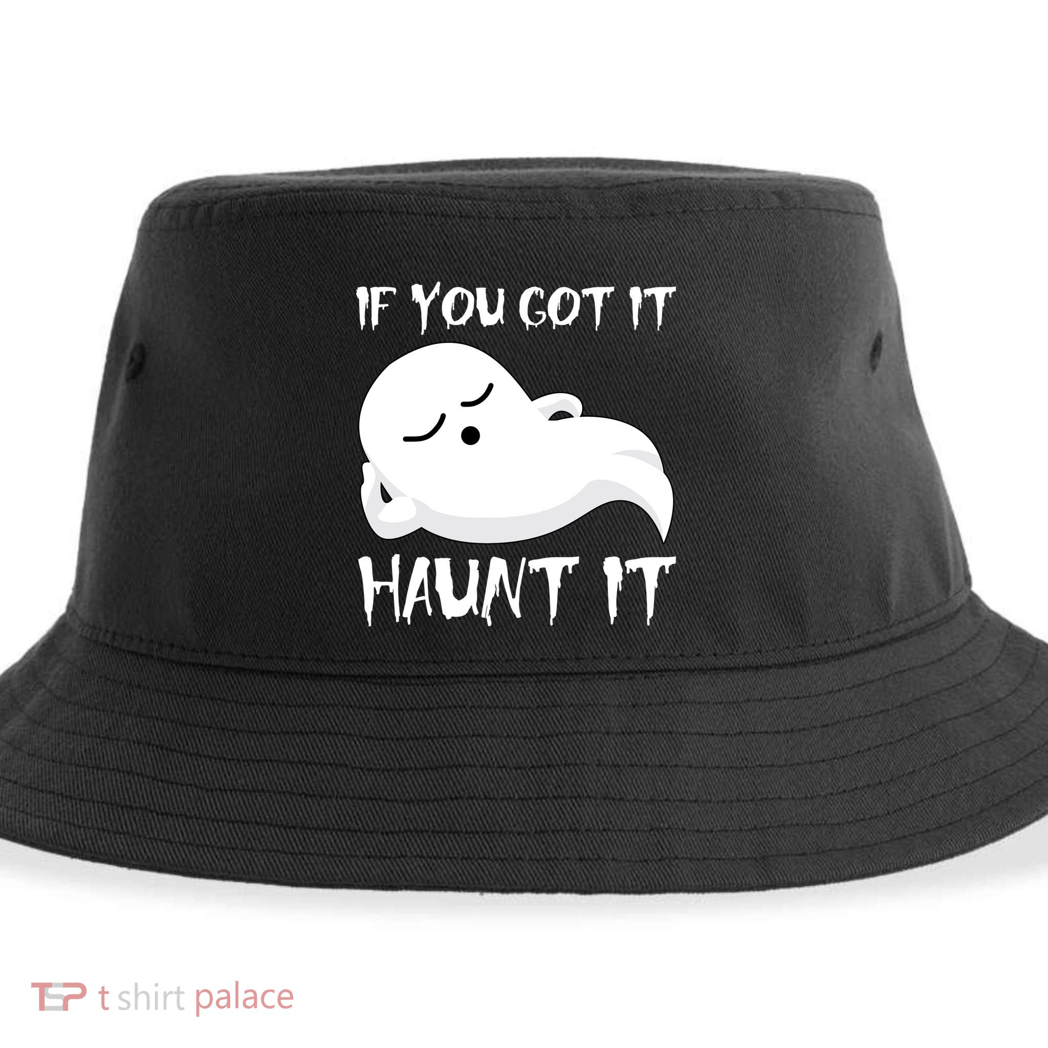 If You Got It Haunt It Sustainable Bucket Hat