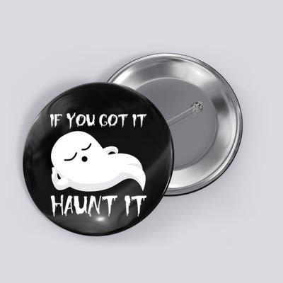 If You Got It Haunt It Button
