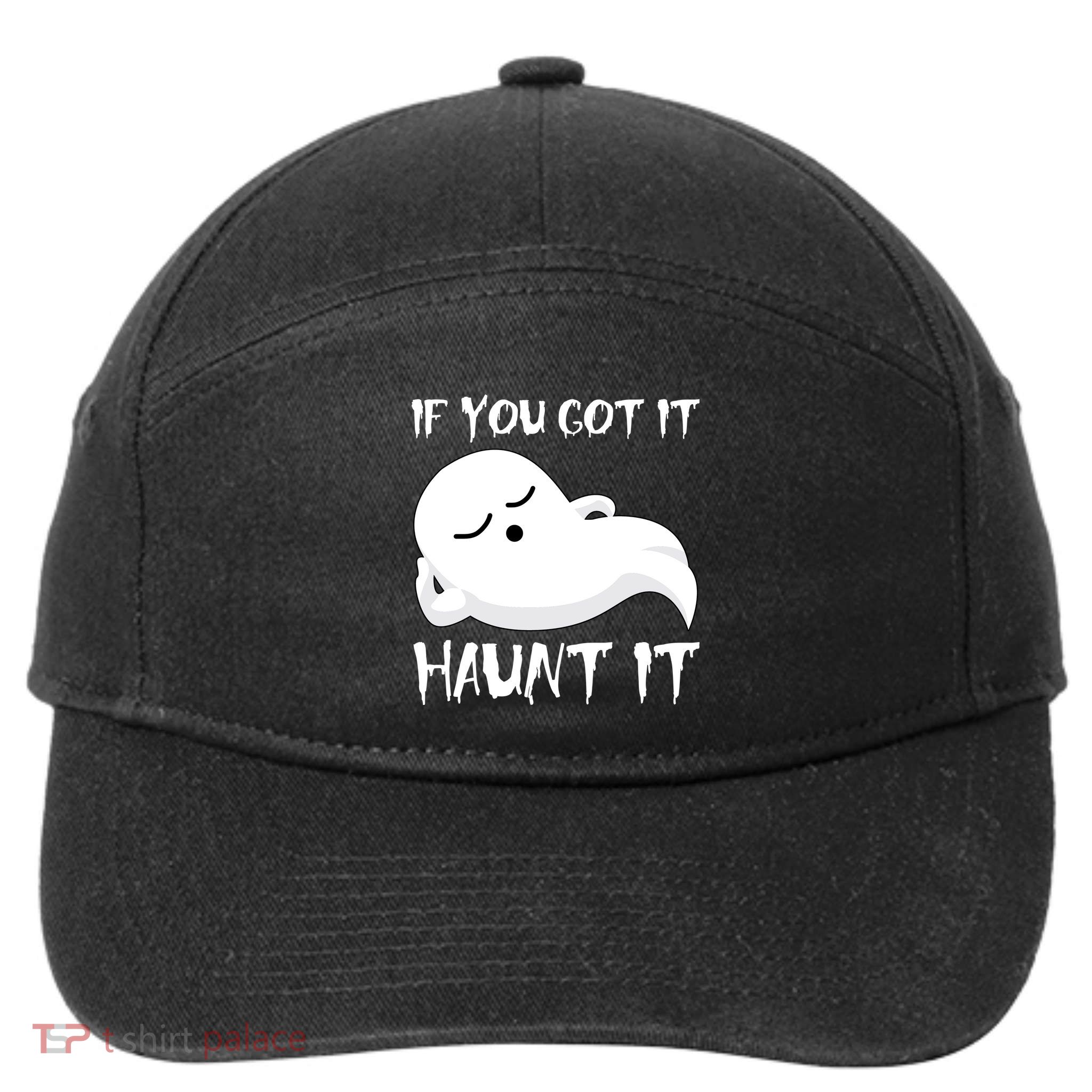 If You Got It Haunt It 7-Panel Snapback Hat