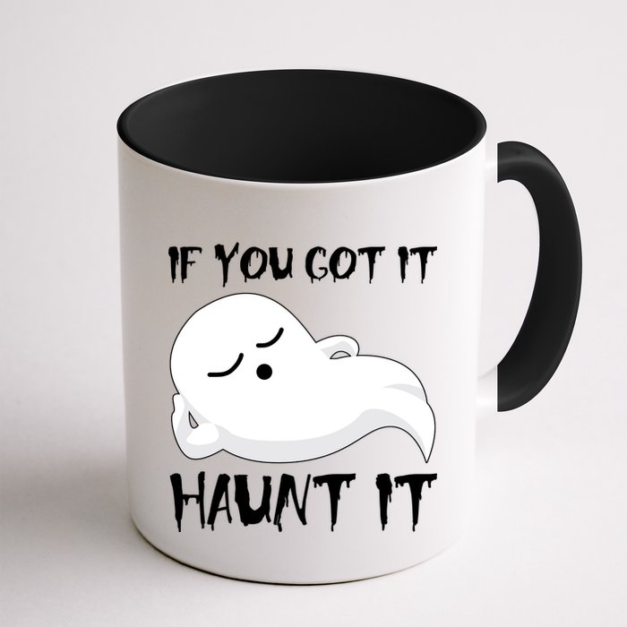 If You Got It Haunt It Mug