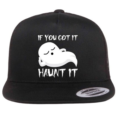 If You Got It Haunt It Flatbill Hat