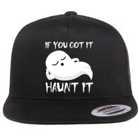 If You Got It Haunt It Flat Bill Trucker Hat