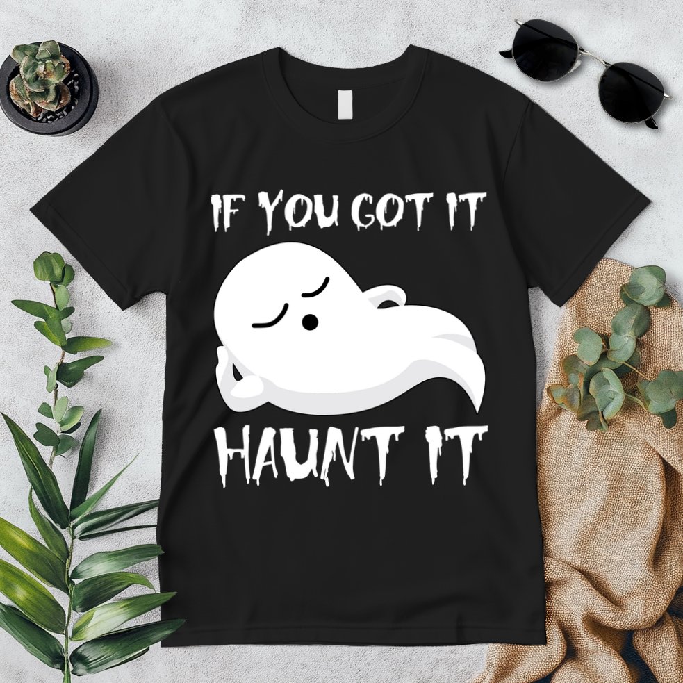 If You Got It Haunt It Premium T-Shirt