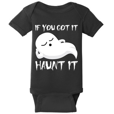 If You Got It Haunt It Baby Bodysuit