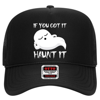 If You Got It Haunt It Trucker Hat