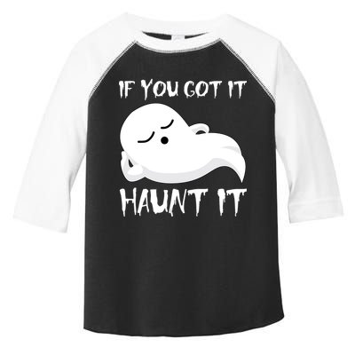If You Got It Haunt It Toddler Fine Jersey T-Shirt