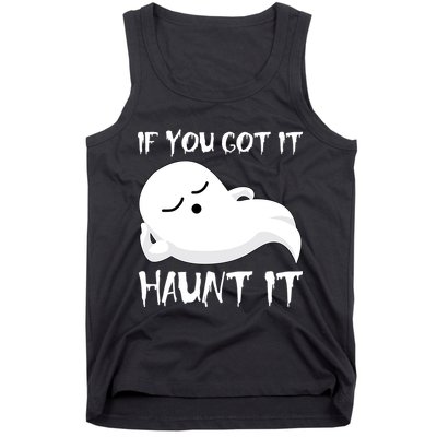 If You Got It Haunt It Tank Top