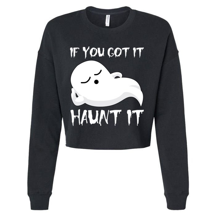If You Got It Haunt It Cropped Pullover Crew