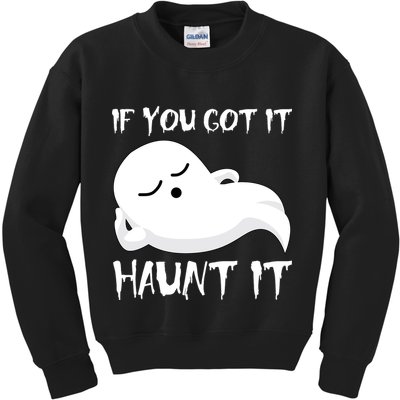If You Got It Haunt It Kids Sweatshirt