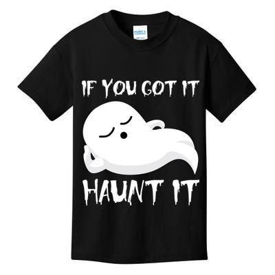If You Got It Haunt It Kids T-Shirt