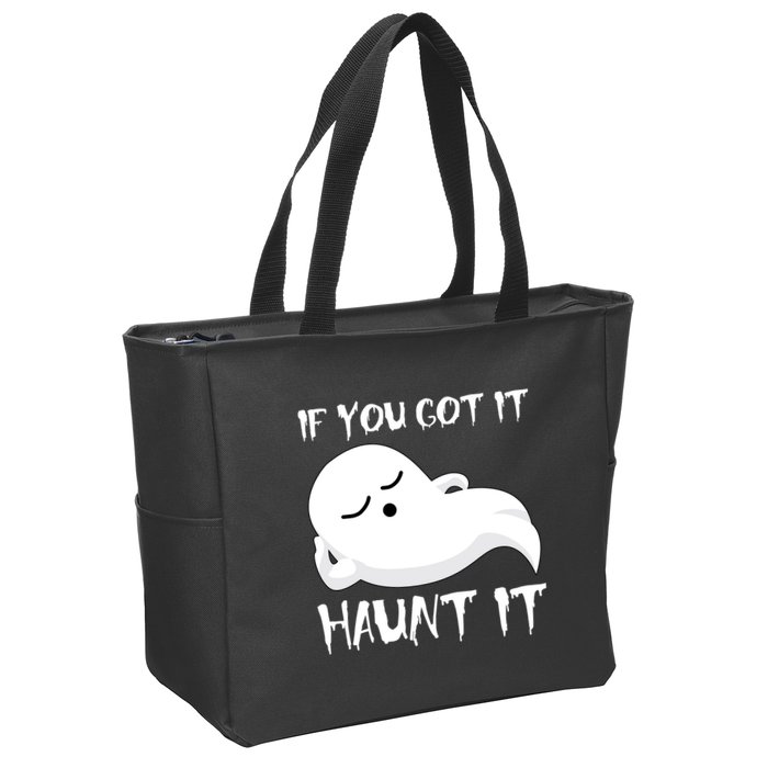 If You Got It Haunt It Zip Tote Bag