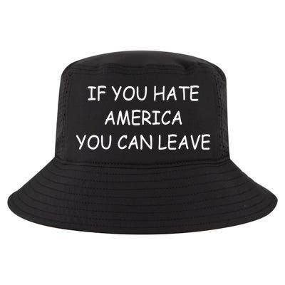 If You Hate American You Can Leave Cool Comfort Performance Bucket Hat