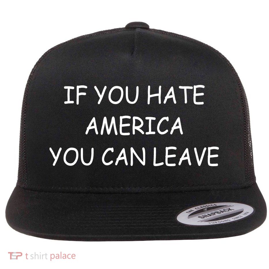 If You Hate American You Can Leave Flat Bill Trucker Hat