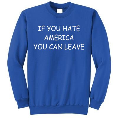 If You Hate American You Can Leave Sweatshirt