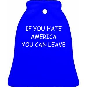 If You Hate American You Can Leave Ceramic Bell Ornament