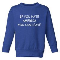If You Hate American You Can Leave Toddler Sweatshirt