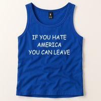 If You Hate American You Can Leave Tank Top