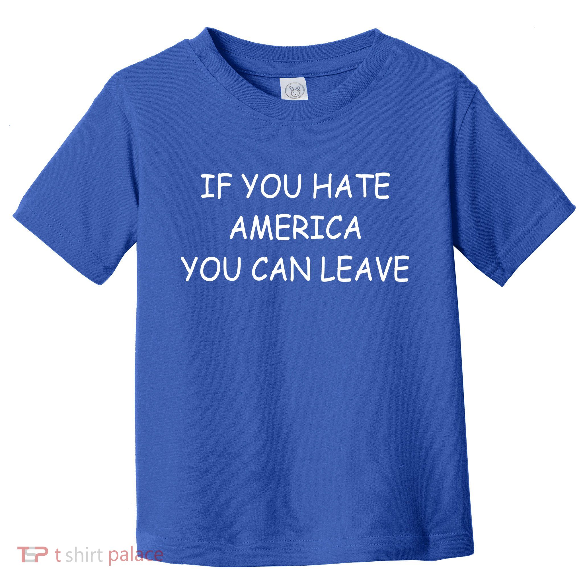 If You Hate American You Can Leave Toddler T-Shirt