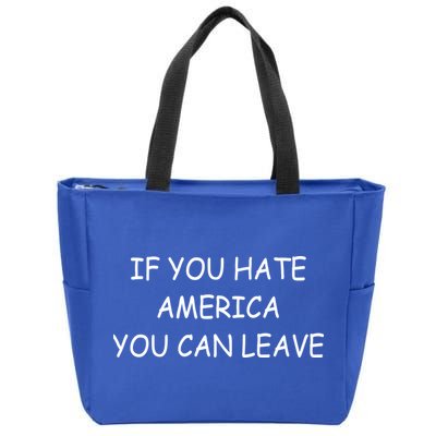 If You Hate American You Can Leave Zip Tote Bag