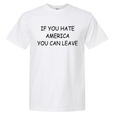 If You Hate American You Can Leave Garment-Dyed Heavyweight T-Shirt