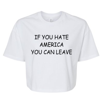 If You Hate American You Can Leave Bella+Canvas Jersey Crop Tee