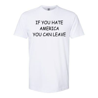 If You Hate American You Can Leave Softstyle CVC T-Shirt