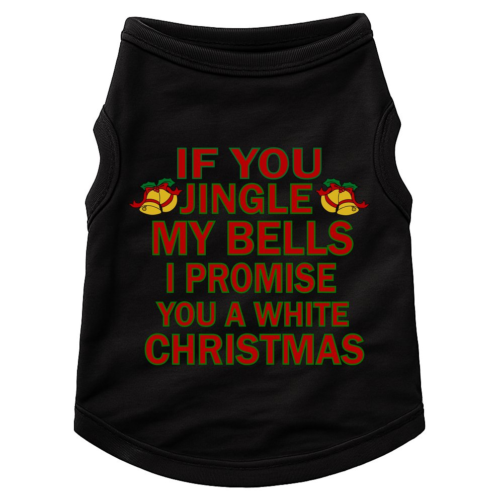 If You Jingle My Bells I Promise You A White Christmas Doggie Tank