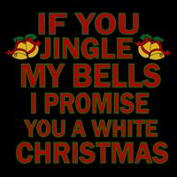 If You Jingle My Bells I Promise You A White Christmas Backpack