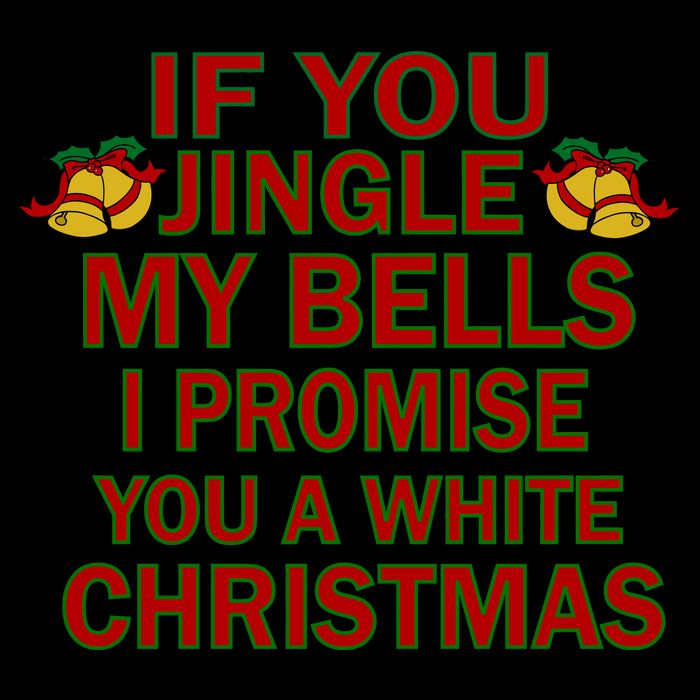 If You Jingle My Bells I Promise You A White Christmas Button