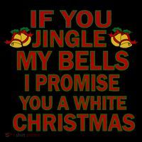 If You Jingle My Bells I Promise You A White Christmas Drawstring Bag