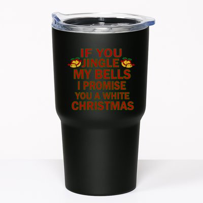 If You Jingle My Bells I Promise You A White Christmas Tumbler