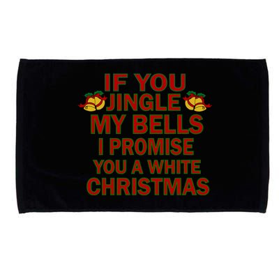 If You Jingle My Bells I Promise You A White Christmas Microfiber Hand Towel