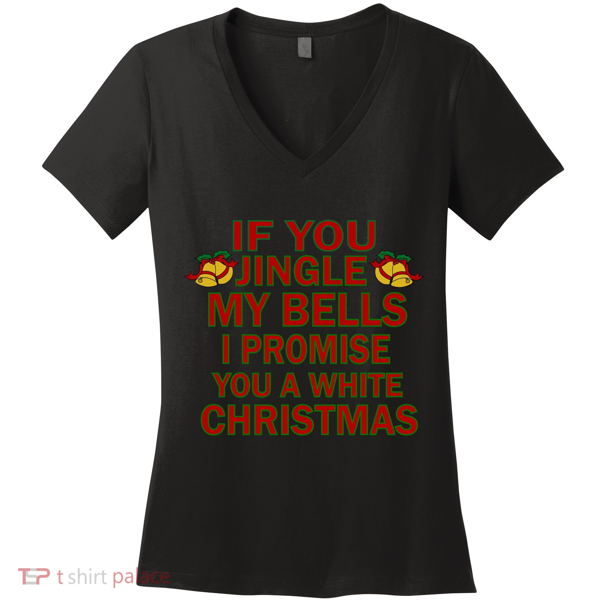 If You Jingle My Bells I Promise You A White Christmas Women's V-Neck T-Shirt