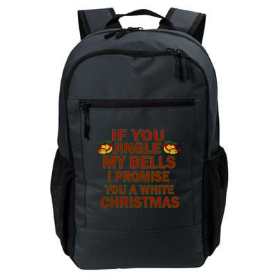 If You Jingle My Bells I Promise You A White Christmas Daily Commute Backpack