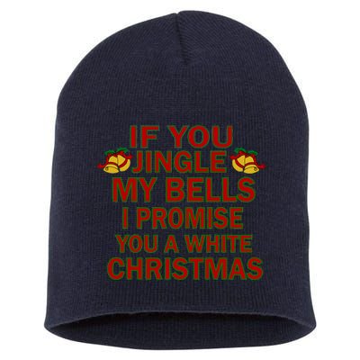 If You Jingle My Bells I Promise You A White Christmas Short Acrylic Beanie