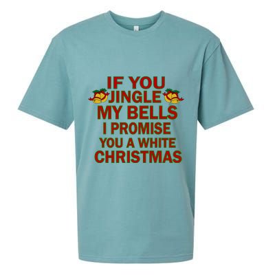 If You Jingle My Bells I Promise You A White Christmas Sueded Cloud Jersey T-Shirt